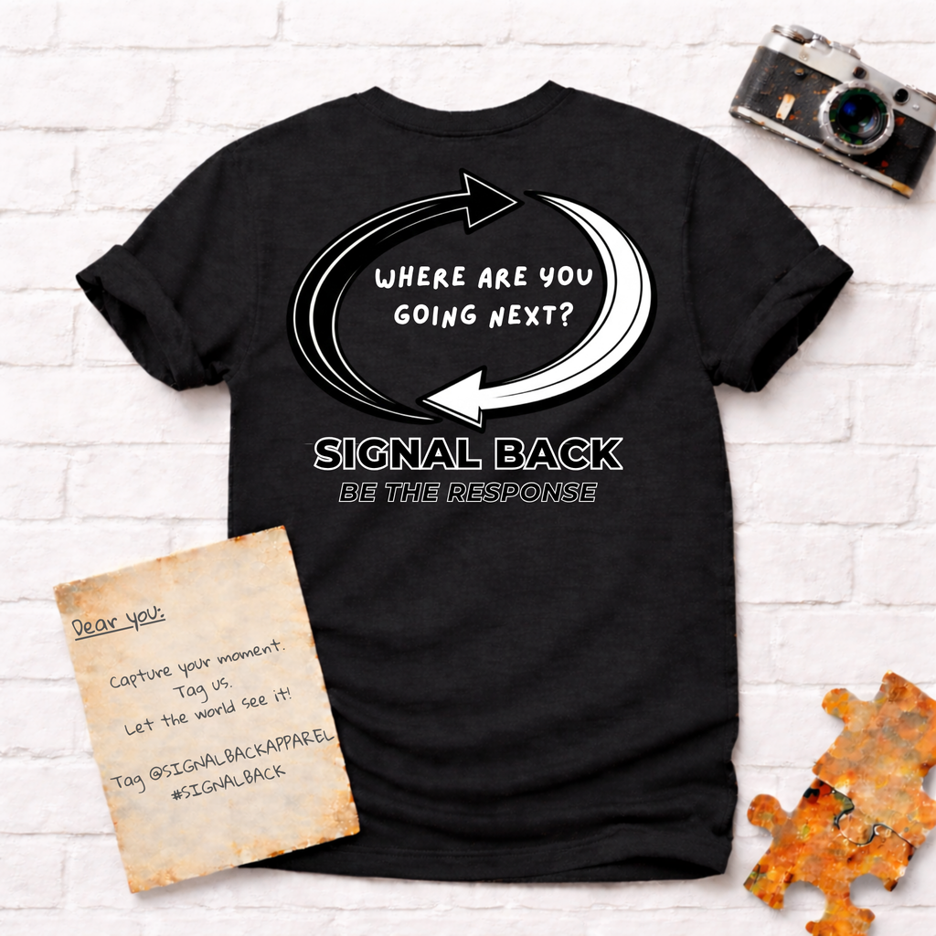 "Where are you going next?" Signal Back Tee